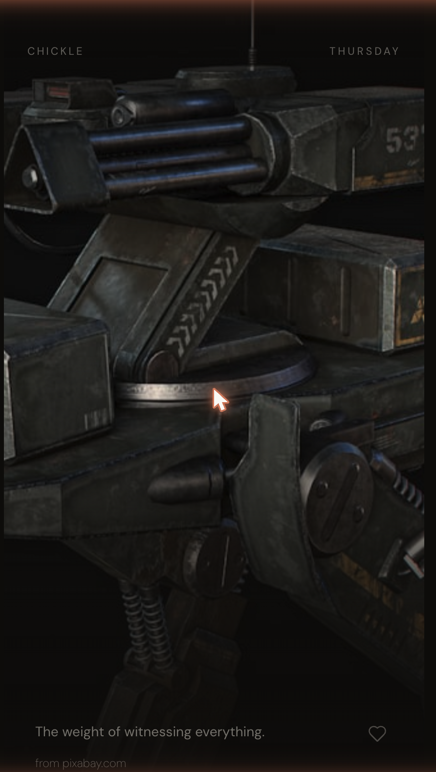 Chickle: a dark 3D-rendered military tank turret, caption 'The weight of witnessing everything.'