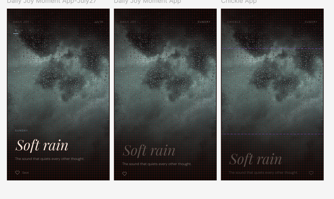 Three Figma frames of Daily Joy Moment App showing the design evolution: from a July 26 dated version, to a Sunday version, to a Chickle App version. All with the 'Soft rain' subtitle over a dark rainy window image.